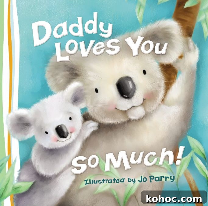 Top Children's Books for Dads: 16 Heartwarming Picks 18 daddy loves you so much book cover
